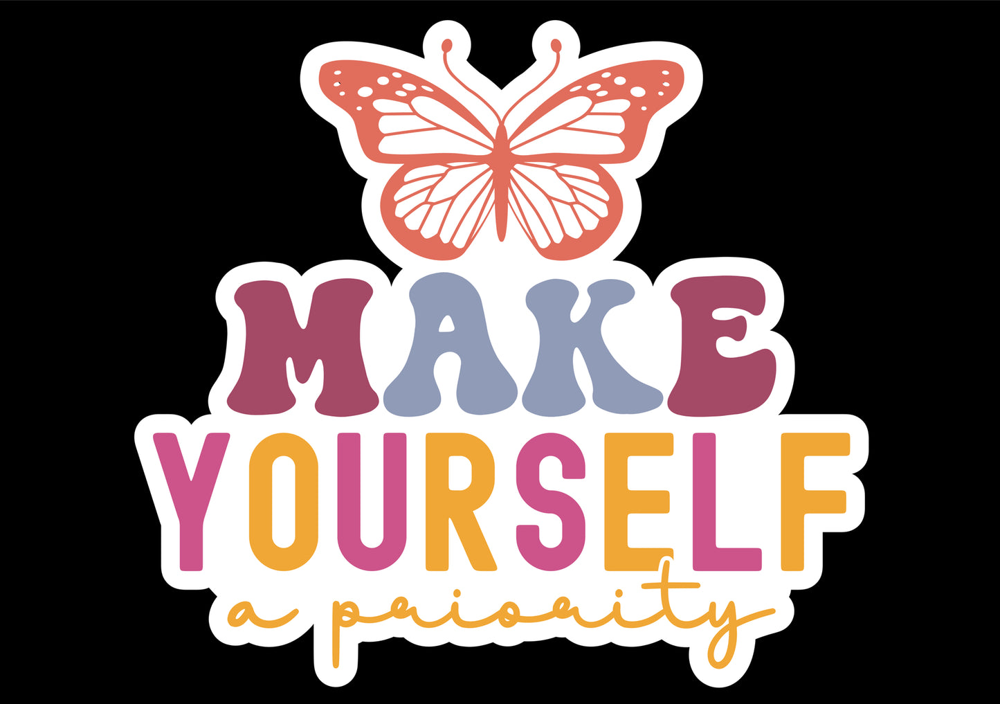 Make Yourself A Priority Waterproof Vinyl Sticker