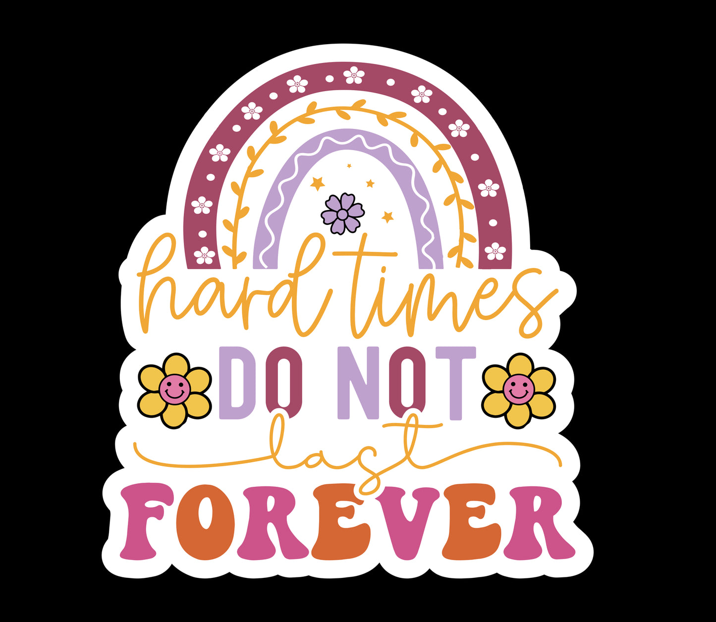 Hard Times Do Not Last Forever Waterproof Vinyl Sticker