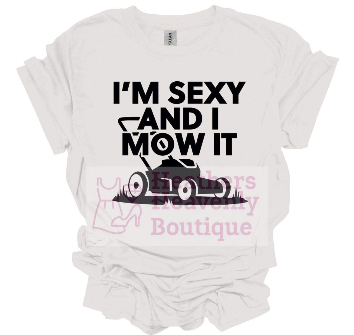 I’m Sexy And I Mow It Graphic T-Shirt