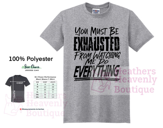 You Must Be Exhausted From Watching Me Do Everything Printed Tee