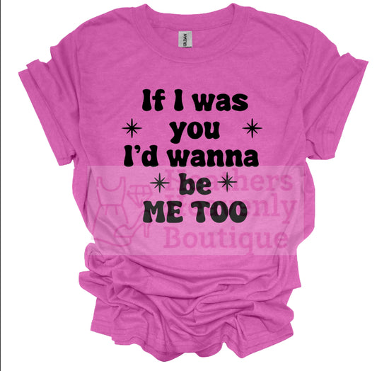 If I Was You I’d Wanna Be Me Too Printed Graphic T-Shirt