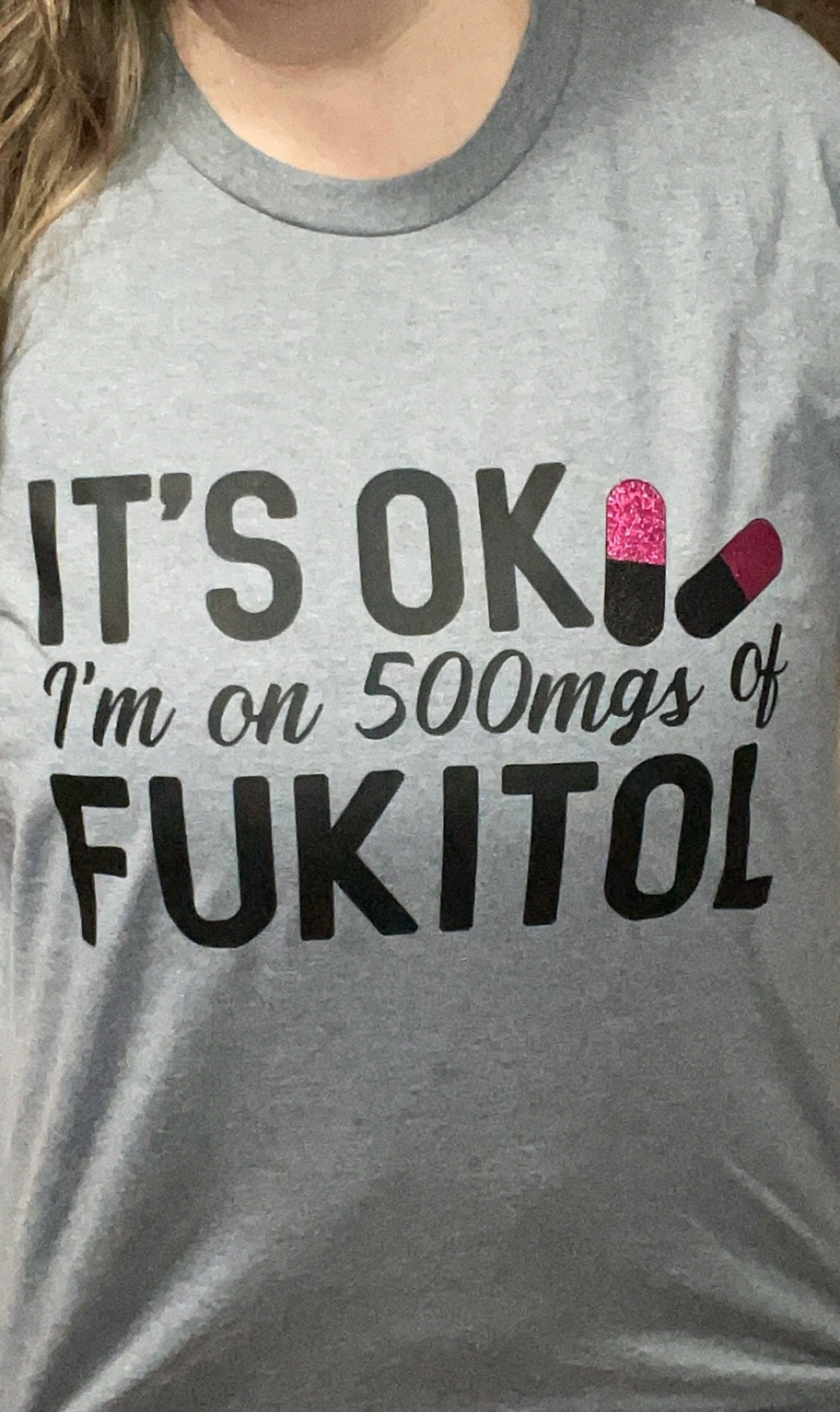 It’s OK I’m on 500mgs of Fukitol One of A Kind Graphic Printed Tee - Heather's Heavenly Boutique