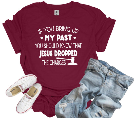 Jesus Dropped The Charges Printed Graphic Tee