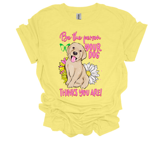 Be the Person Your Dog Thinks You Are Yellow