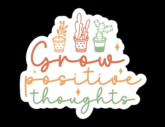 Grow Positive Thoughts Waterproof Vinyl Sticker