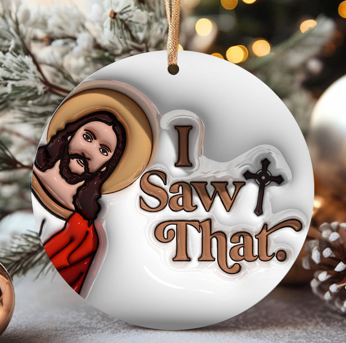 I Saw That Jesus Christmas Ornament Handmade Sublimation - Heather's Heavenly Boutique