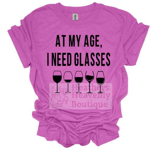 At My Age I Need Glasses One Of A Kind Graphic T-Shirt