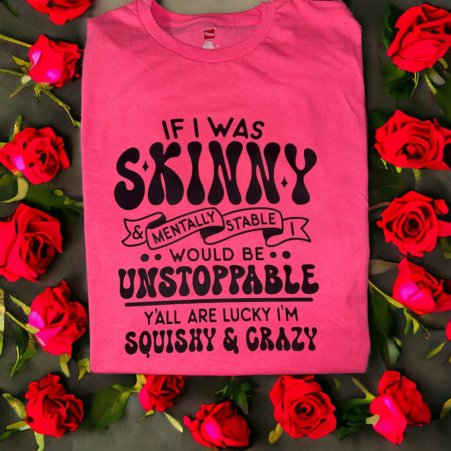 If I was Skinny One of a Kind Handmade Printed Graphic T-Shirt - Heather's Heavenly Boutique