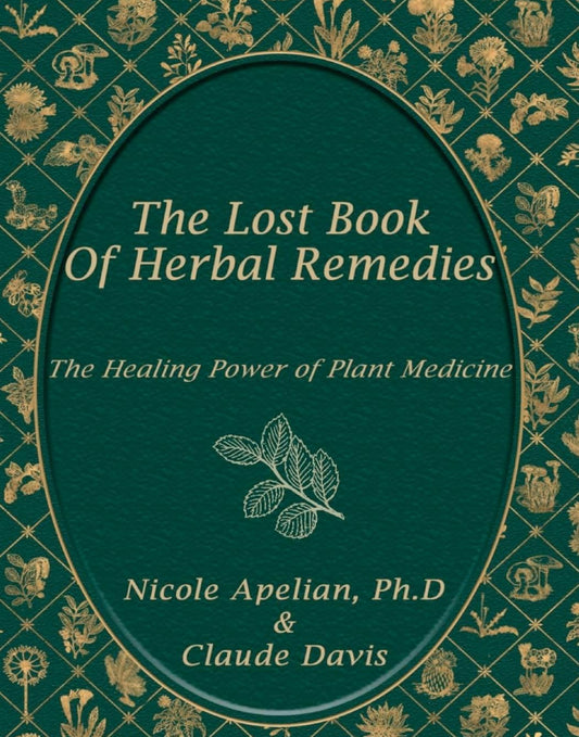 The Lost Book Of Herbal Remedies - The Healing Power of Plant Medicine