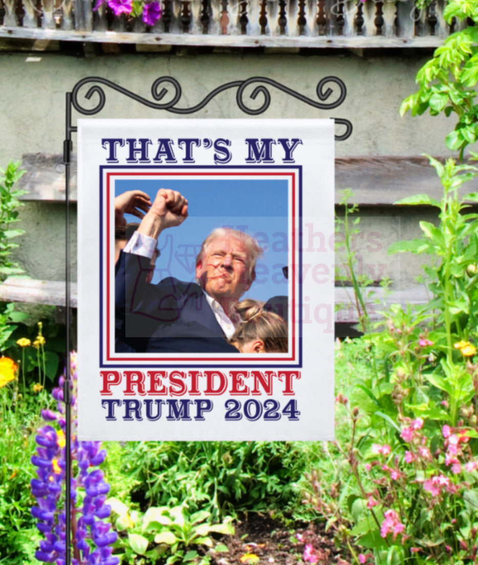 That’s My President Trump 2024 Custom Garden Flag