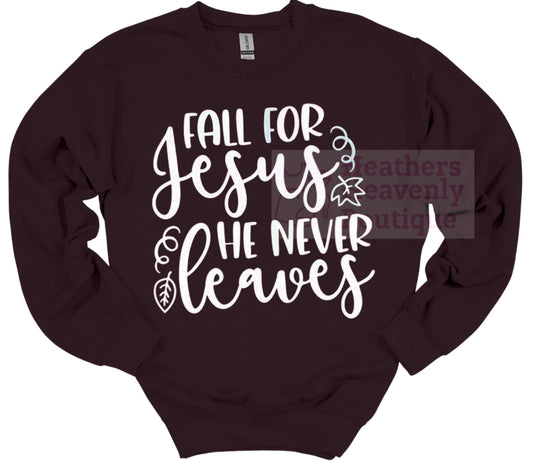 Fall For Jesus He Never Leaves Printed Sweatshirt