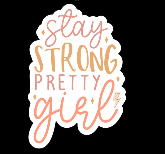 Stay Strong Pretty Girl Waterproof Vinyl Sticker